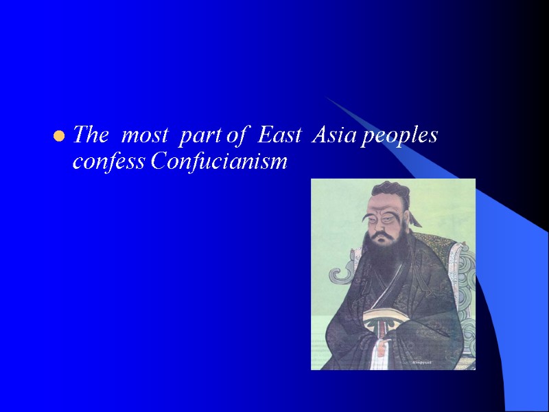 The  most  part of  East  Asia peoples  confess Confucianism
